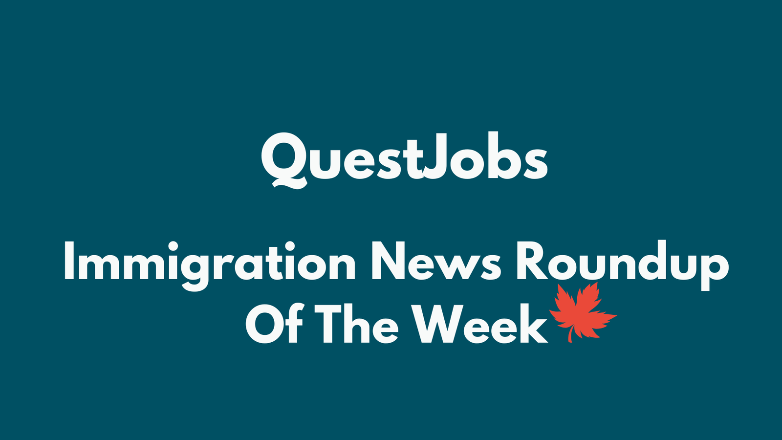 Canada Immigration Weekly Roundup (Sept 6–12, 2025)